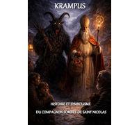 KRAMPUS: HISTOIRE ET SYMBOLISME DU COMPAGNON SOMBRE DE SAINT NICOLAS