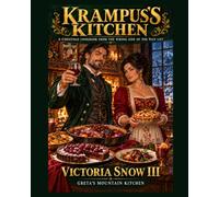 Krampus's Kitchen: A Christmas Cookbook from the Wrong Side of the Nice List, Written by My Sister Greta