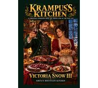 Krampus's Kitchen: A Christmas Cookbook from the Wrong Side of the Nice List, Written by My Sister Greta