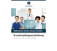 Krankenpflegeausbildung: Lehren und Lernen in der Krankenpflege