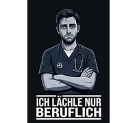 Krankenpfleger Notizbuch - Ich lächle nur beruflich: Lustiges Pflege Notizbuch für Männer im Krankenhaus, Geschenk für Pflegekräfte: Freches Notizbuch ... Alltag und als Geschenk für Pflegepersonal