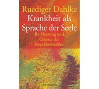 Krankheit als Sprache der Seele: Be-Deutung und Chance der Krankheitsbilder