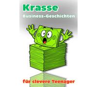 Krasse Business-Geschichten für clevere Teenager: Ereignisse, die so absurd sind, dass es schwer zu glauben ist, dass sie tatsächlich stattgefunden haben