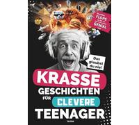 Krasse Geschichten für clevere Teenager - Die größten Flops der Welt und warum sie trotzdem genial sind: Unglaubliche Fakten, die dich garantiert zum Staunen bringen