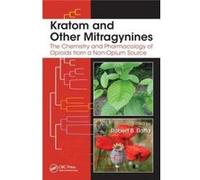 Kratom And Other Mitragynines: The Chemistry And Pharmacology Of Opioids From A Non-Opium Source (Hardcover) Robert B Raffa, (Auteur)