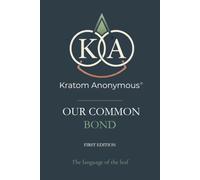 Kratom Anonymous - Our Common Bond: The Language of the Leaf