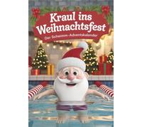 Kraul ins Weihnachtsfest - Der Schwimm-Adventskalender mit Quiz, Fakten & Rätseln