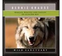 Krause, Bernie - Whales Wolves & Eagles of Glacier Bay-Sanctuary