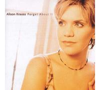 Krauss, Alison - Forget About It