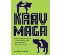 Krav Maga A Complete Self-Defence Training System from Fundamentals to Functional Combat - Tommi Nyström - The Crowood Press - ebook (ePub) - Livre