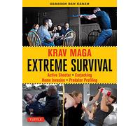 Krav Maga Extreme Survival: Active Shooter - Carjacking - Home Invasion - Predator Profiling