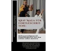 Krav Maga Für Fortgeschrittene: Selbstverteidigung Mit Kampffähigkeiten Aus Dem Echten Leben Meistern: Erlernen Hochentwickelter Techniken, Um Die ... Kämpfern Und Ihre Unerschütterliche Kraft.)