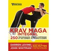 Krav Maga intégral 250 techniques d'auto-défense et de combat au corps à corps - Darren Levine - Budo Eds - broché - Guide