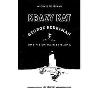 KRAZY KAT George Herriman, Une vie en noir et blanc Michael Tisserand (Auteur)