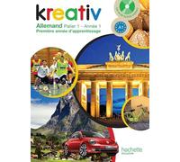 Kreativ allemand année 1 palier 1 - Livre de l'élève - édition 2013