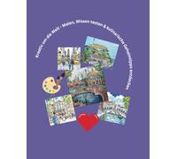 Kreativ um die Welt - Malen, Wissen testen & kulinarische Geheimtipps entdecken!: Das perfekte etwas andere Geschenk für Erwachsene / Entspannung /Geburtstag / Freundschaft /Danke sagen/