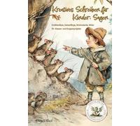 Kreatives Schreiben für Kinder: Sagen - Erzählanlässe, Satzanfänge, Wortmaterial, Bilder für Klassen- und Gruppenprojekte: Fantasie und Kreativität ... Schreibkompetenz, Sagen schreiben