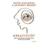 Kreativität: Wie unser Denken die Welt immer wieder neu erschafft
