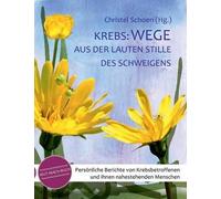 Krebs: Wege Aus Der Lauten Stille Des Schweigens