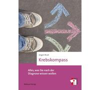 Krebskompass. Alles, was Sie nach der Diagnose wissen wollen. Ratgeber (Erste Hilfen, Band 22) Krebs Kompass