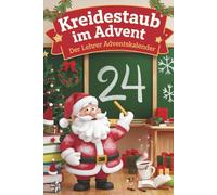 Kreidestaub im Advent - Der große Lehrer Adventskalender mit Quiz, Fakten & Rätseln