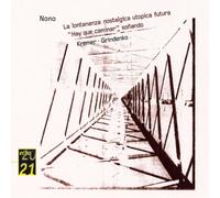 Kremer, Gidon - Nono - La Lontananza Nostalgica / Utoppica Future / Hay que Caminar Soñando (Coll. 20/21 Echo)