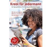 Kreol für jedermann: Ihr Sprachführer für die Kapverdischen Inseln, Wörterbuch 3 sprachig Deutsch, Kreol und Portugiesisch
