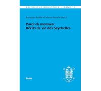 Kreolische Bibliothek 13: Parol ek memwar Récits de vie des Seychelles