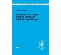 Kreolische Bibliothek 19: In Search Of A National Identity: Creole And Politics In Guadeloupe