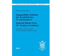 Kreolische Bibliothek 24: Ausgewählte Arbeiten der Kreolistik des 19. Jahrhunderts / Selected Works from 19th Century Creolistics: Emilio Teza, Thomas Russell, Erik Pontoppidan, Adolpho Coelho