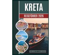 Kreta Reiseführer 2026: Entdecken Sie antike Ruinen, unberührte Strände, einheimische Dörfer und aufregende Outdoor Abenteuer mit Insider-Tipps.