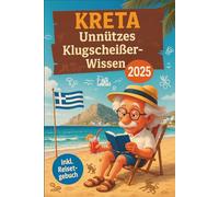 Kreta Unnützes Klugscheißer-Wissen: 205 urkomische & bizarre Fakten, die du nie gebraucht hast, aber nicht verkennen kannst - das ultimative Geschenk für Kreta-Fans (inkl. Reisetagebuch!)