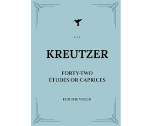 KREUTZER Forty-Two Etudes or Caprices (42 Studies) For the Violin