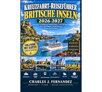 Kreuzfahrt-Reiseführer Britische Inseln 2026-2027: Hafentage in Edinburgh, Dublin, Belfast, Cork und Orkney mit Landausflügen, Tenderplanung, Wetter und Packtipps