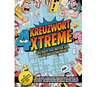 Kreuzwort Xtreme - Das Buch, das Mutige von Besserwissern trennt: Über 150 Wortschlachten. Mehr als 5.000 Wörter. Und eine Wand der Frustration: Kommst du, um zu scheitern… oder nur, um anzugeben?
