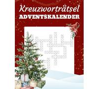 Kreuzworträtsel Adventskalender: Der liebevollste Rätsel-Adventskalender - Zwei Kreuzworträtsel täglich für eine ganz besondere Vorweihnachtszeit