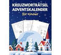 Kreuzworträtsel Adventskalender fur Kinder: Jeden Tag ein lustiges Rätsel zur Weihnachtszeit, perfekt zum Lernen und Knobeln