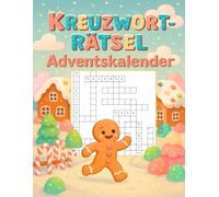 Kreuzworträtsel Adventskalender: Jeden Tag zwei festliche Kreuzworträtsel - Der Adventskalender für eine besinnliche Rätselzeit voller Weihnachtsfreude