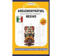 KREUZWORTRÄTSEL MEXIKO: KULTUR / WIRTSCHAFT / GEOGRAPHIE ... | 55 Puzzles | Einfach zu lesen | Kreuzworträtsel für Erwachsene, Senioren und Teenager | Format 6x9 |15,24 × 22,81 cm | 110 Seiten