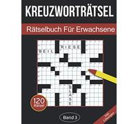Kreuzworträtsel - Rätselbuch für Erwachsene: Kreuzworträtselbuch für Erwachsene mit 120 Kreuzworträtseln - Band 3