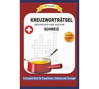 KREUZWORTRÄTSEL SCHWEIZ: 55 Puzzles | Übe rGESCHICHTE UND KULTUR | Einfach zu lesen | Kreuzworträtsel für Erwachsene, Senioren und Teenager | Ein ... | Format 6x9 15,24 × 22,81 cm | 110 Seiten