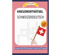 KREUZWORTRÄTSEL SCHWEIZERDEUTSCH: 55 Puzzles | Schweizerdeutsche Begriffe | Einfach zu lesen | Kreuzworträtsel für Erwachsene, Senioren und Teenager | ... | Format 6x9 15,24 × 22,81 cm | 110 Seiten