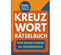 Kreuzworträtselbuch für Erwachsene - A4 Großdruck: Mit extra großen Buchstaben - ideales Gedächtnistraining für Erwachsene und Senioren
