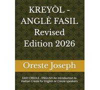 KREYÒL - ANGLÈ FASIL Revised Edition: EASY CREOLE - ENGLISH An introduction to Haitian Creole for English or Creole speakers