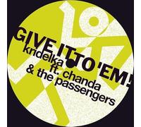 KRIDELKA, CHANDA & THE PASSENGERS - GIVE IT TO 'EM!