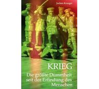Krieg: Die größte Dummheit seit der Erfindung des Menschen