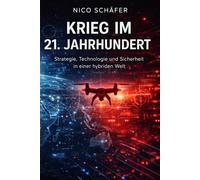 Krieg im 21. Jahrhundert: Strategie, Technologie und Sicherheit in einer hybriden Welt
