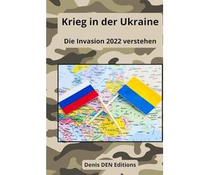 Krieg in der Ukraine: Die Invasion 2022 verstehen