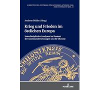 Krieg und Frieden im oestlichen Europa: Interdisziplinaere Analysen im Kontext der Auseinandersetzungen um die Ukraine