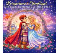 Kriegerherz &Elfenflügel: cute &cozy Romantasy coloring book for kids, teens and adults